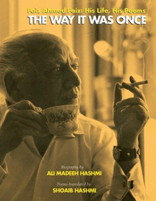 Buy The Way It was Once Faiz Ahmed Faiz- His Life, His Poems: Book