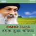 Osho Talks - Hansta Hua Bhavishya