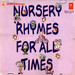 Nursery Rhymes For All Times