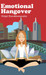 Emotional Hangover by Kinjal Darukhanawala