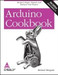 Arduino Cookbook 2nd Edition by Michael Margolis