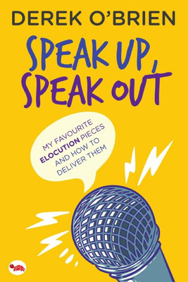 Speak Up, Speak Out : My Favourite Elocution Pieces and How to Deliver Them: Book Buy Speak Up, Speak Out : My Favourite Elocution Pieces and How to Deliver Them: Book
