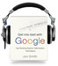 Get Into Bed With Google Unabriged Edition by Jon Smith
