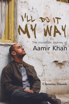 I'll Do It My Way: The Incredible Journey of Aamir Khan: Book Buy I'll Do It My Way: The Incredible Journey of Aamir Khan: Book