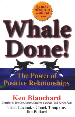 Whale Done: the Power Of Positive Relationships New ed Edition: Book Buy Whale Done: the Power Of Positive Relationships New ed Edition: Book