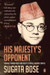 His Majesty's Opponent: Subhas Chandra Bose and India's Struggle against Empire by Sugata Bose