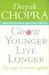 Grow Younger, Live Longer: Ten Steps to Reverse Aging New ed Edition by Deepak Chopra