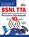 BSNL TTA Telecom Technical Assistants Exam 2013 Practice Workbook: General Ability Test Basic Engineering Specialization (10 Mock Tests + 1 Past Paper): Book
