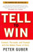 Tell to Win: Connect, Persuade and Triumph with the Hidden Power of Story by Peter Guber