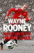 Wayne Rooney: My Decade in the Premier League. by Wayne Rooney by Wayne Rooney
