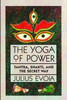 The Yoga of Power: Tantra, Shakti, and the Secret Way