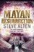 The Mayan Resurrection by Steve Alten