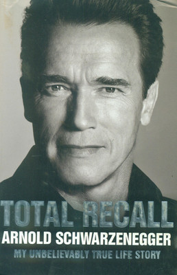 Buy Total Recall: My Unbelievably True Life Story Arnold Schwarzenegger: Book