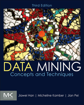 Buy Data Mining : Concepts and Techniques 3 Edition: Book