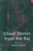 Ghost Stories from the Raj 1st  Edition by Ruskin Bond