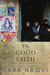 In Good Faith: A Journey in Search of an Unknown India by Saba Naqvi