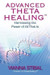 Advanced Theta Healing by Vianna Stibal